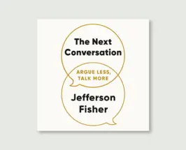 5 Things We Learned From “The Next Conversation” by Jefferson Fisher