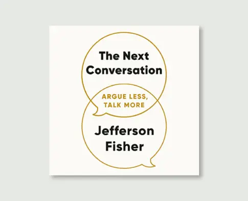 5 Things We Learned From “The Next Conversation” by Jefferson Fisher