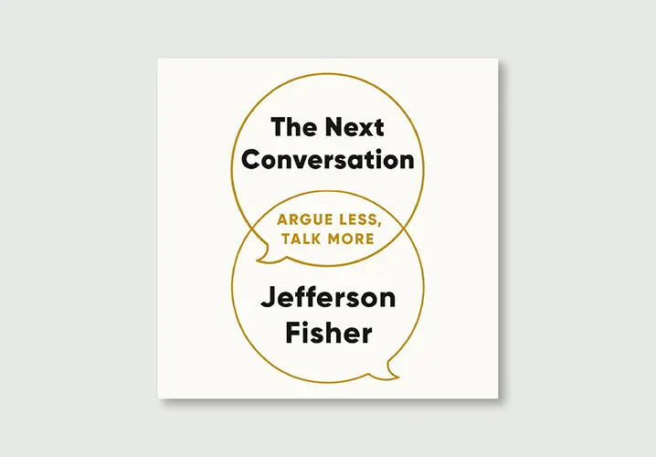 5 Things We Learned From “The Next Conversation” by Jefferson Fisher