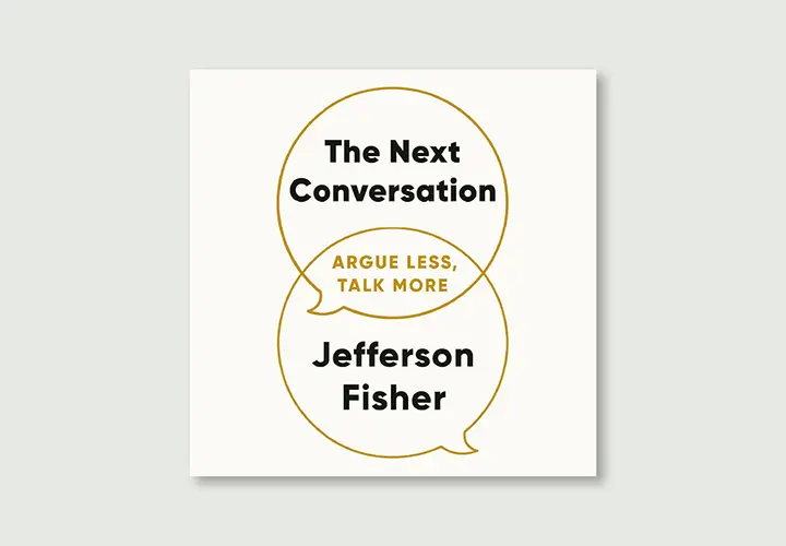 5 Things We Learned From “The Next Conversation” by Jefferson Fisher